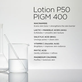 Biologique recherche Lotion P50 PIGM 400 Active ingredients; Niacinamide, Lactic Acid (AHA), Salicylic Acid (BHA), Phytic Acid and Mandelic Acid