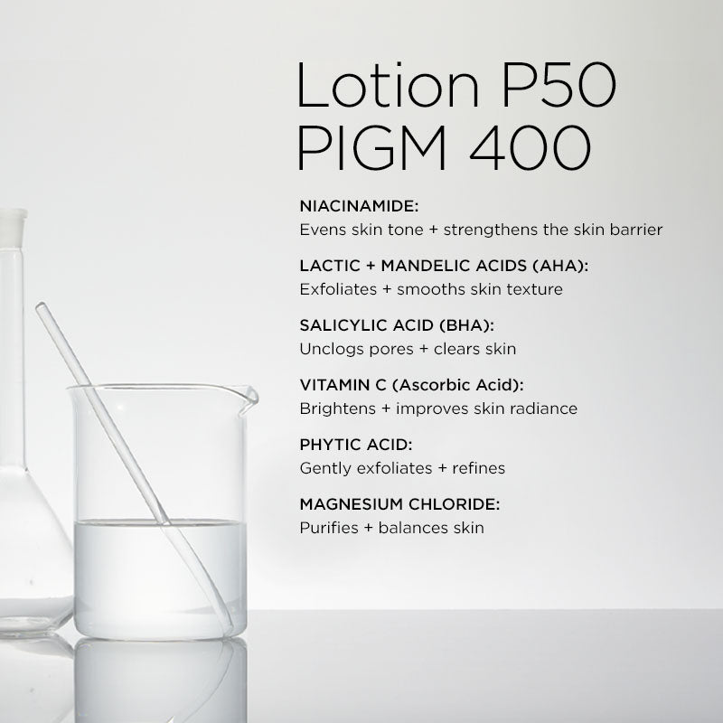 Biologique recherche Lotion P50 PIGM 400 Active ingredients; Niacinamide, Lactic Acid (AHA), Salicylic Acid (BHA), Phytic Acid and Mandelic Acid